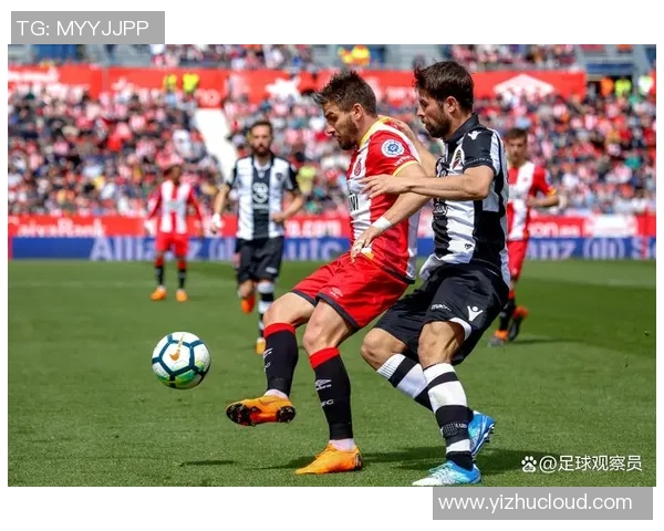 赫罗纳主场迎战赫塔费期待精彩对决与三分争夺战